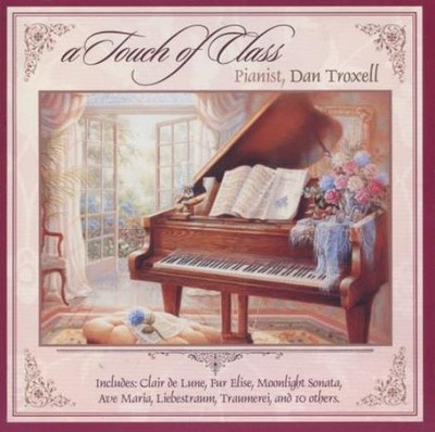 Dan Troxell: A Touch Of Class MUSIC AUDIO CD romantic piano classical melodies!