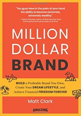 Million Dollar Brand: Build a Profitable Brand You Own, Create Yo