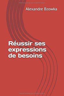Réussir ses expressions de besoins von Bzowka, Alexandre | Buch | Zustand gut