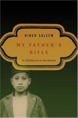 My Father's Rifle : A Childhood in Kurdistan by Hiner Saleem (2005, Hardcover)