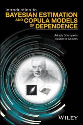 Introduction to Bayesian Estimation and Copula Models of Dependence - VERY GOOD
