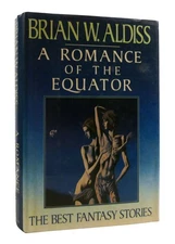 Brian W. Aldiss A ROMANCE OF THE EQUATOR The Best Fantasy Stories 1st Edition 1s