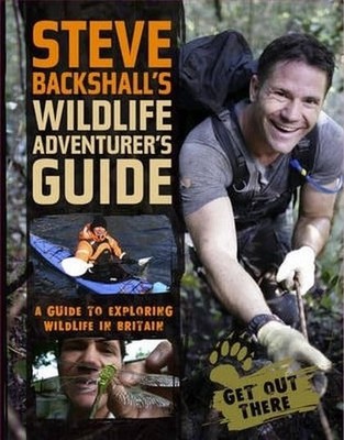 Steve Backshall's Wildlife Adventurer's Guide by Steve Backshall Paperback Book