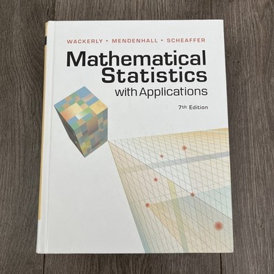 Mathematical Statistics with Applications by Dennis Wackerly, Richard Scheaffer