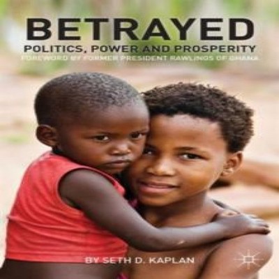 Betrayed Politics Power and Prosperity Seth D. Kaplan Hardcover S