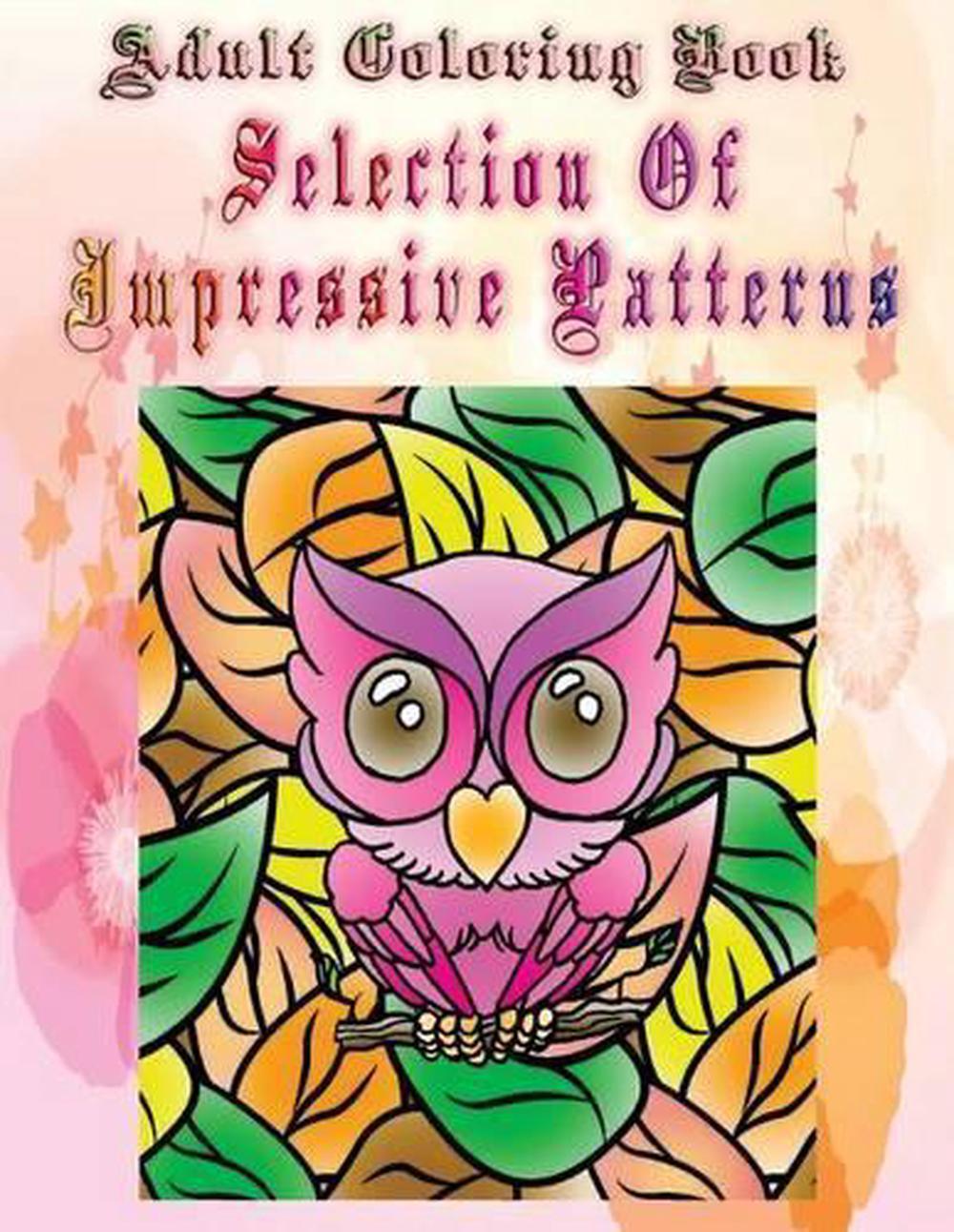 Adult Coloring Book Selection Of Impressive Patterns: Mandala Coloring Book by D