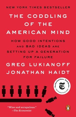 The Coddling of the American Mind: How Good Intentions and Bad Ideas Are Set...