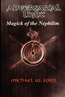 Ford - ADVERSARIAL LIGHT - Magick of the Nephilim - paperback or softb - G555z