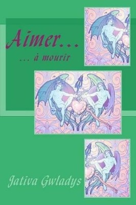 Aimer mourir by Jativa Gwladys (French) Paperback Book