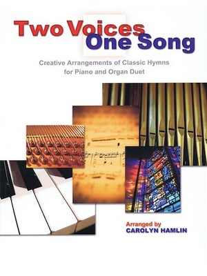 Two Voices One Song PIANO/ORGAN DUET Arranger: Carolyn Hamlin