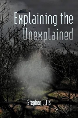 Explaining the Unexplained by Stephen Ellis (English) Paperback Book