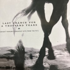 Dwight Yoakam : Last Chance For A Thousand Years: DWIGHT YOAKAM'S GREATEST HITS