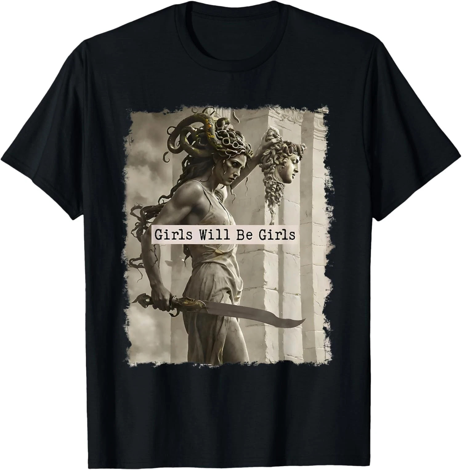 Girl Will Be Girls Funny Medusa Feminist Support Unisex T-Shirt