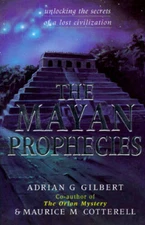 The Mayan Prophecies : Unlocking the Secrets of a Lost Civilization - GOOD