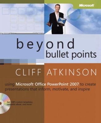 Beyond Bullet Points : Using Microsoft Office PowerPoint 2007 to