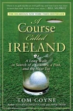 A Course Called Ireland: A Long Walk in Search of a Country, a Pint, - VERY GOOD