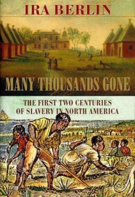 Many Thousands Gone: The First Two Centuries of Slavery in North America