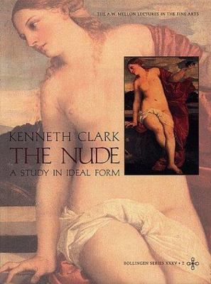 The Nude: A Study in Ideal Form by Clark, Kenneth