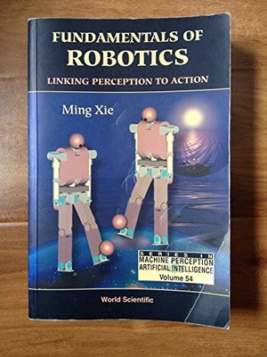 FUNDAMENTALS OF ROBOTICS: LINKING PERCEPTION TO ACTION (Machine Perception and