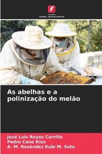 As abelhas e a polinizao do melo by Jos? Luis Reyes Carrillo Paperback Book