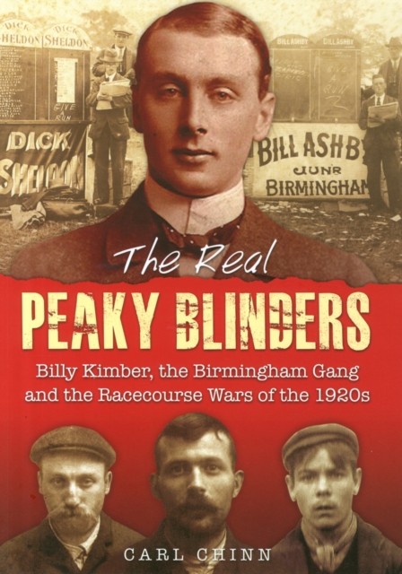 The Real Peaky Blinders by Carl Chinn (Paperback Book)