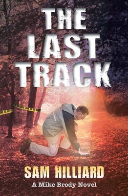 The Last Track: A Mike Brody Novel - Hilliard, Sam - Good - See condition no...