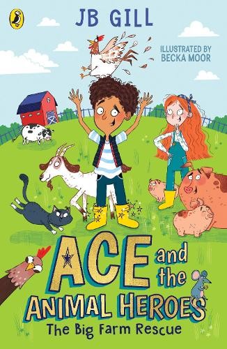 JB Gill Ace and the Animal Heroes: The Big Farm Rescue (Tascabile)