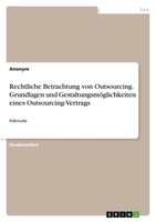 Anonymous | Rechtliche Betrachtung Von Outsourcing. Grundlagen Und...