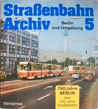 Straßenbahn Archiv 5. Berlin und Umgebung (Straßenbahn Archiv, 5) 5. Berlin und