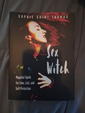 Sex Witch: Magickal Spells for Love, Lust, and Self-Protection by