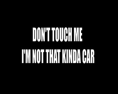 DON'T TOUCH ME I'M NOT THAT KINDA CAR VINYL DECAL PERMANENT WINDOW FUNNY CUTE