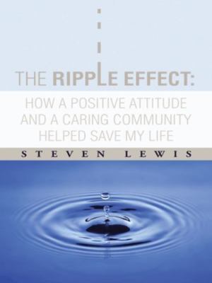 The Ripple Effect: How a Positive Attitude and a Caring Community Helped Save My