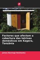 James Barongo Bashweka | Factores Que Afectam A Cobertura Das Latrinas...