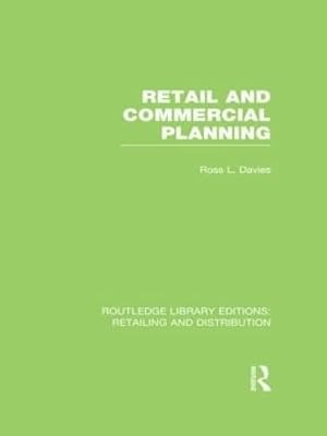 Retail and Commercial Planning (RLE Retailing and Distribution) (Routledge Libra