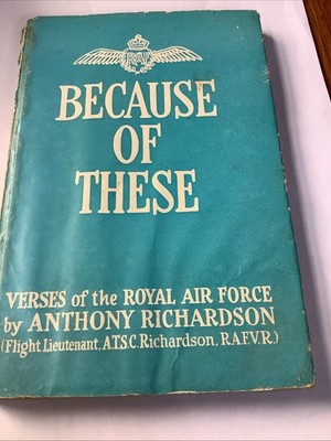 First Edition 1942, Because Of These - Verses Of The RAF By Anthony Richardson