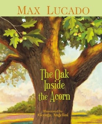 Max Lucado The Oak Inside the Acorn (Gebundene Ausgabe) (US IMPORT)