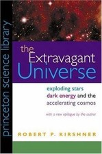 The Extravagant Universe: Exploding Stars, Dark Energy, and the Accelerating...
