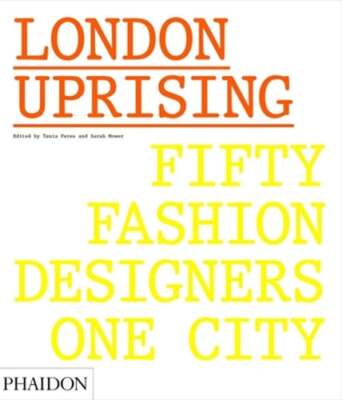 London Uprising: Fifty Fashion Designers, One City by Tania Fares: Used