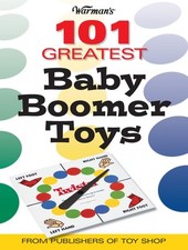 Warman's 101 Greatest Baby Boomer Toys by Mark Rich