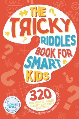 The Tricky Riddles Book For Smart Kids: 320 Fun Riddles, Brain Teasers, and ...