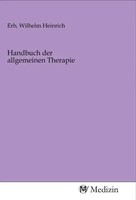 Wilhelm Heinrich Erb | Handbuch Der Allgemeinen Therapie | Taschenbuch | Deutsch