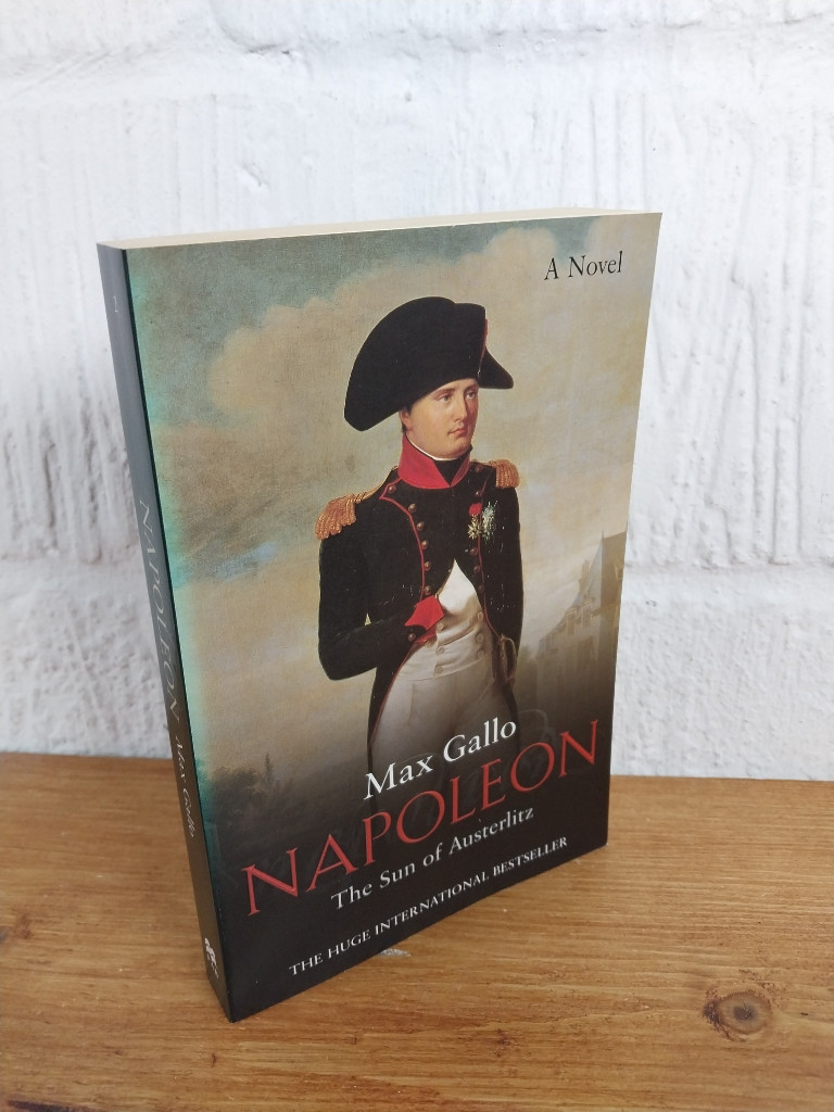 Napoleon: The Sun of Austerlitz — Max Gallo Paperback