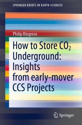 How to Store CO2 Underground: Insights from early-mover CCS Projects Philip Ring
