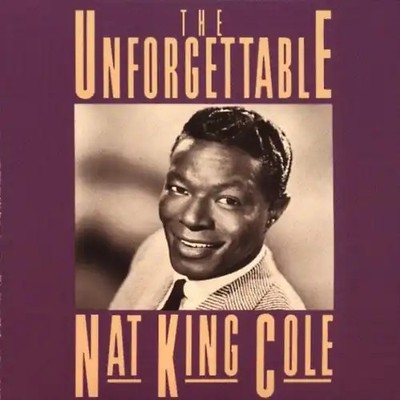Nat King Cole - The Unforgettable