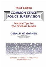 Common Sense Police Supervision: Practical Tips for the First-Line Leader