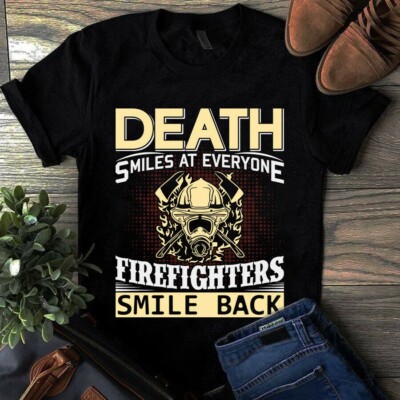 Death Smiles at Everyone Firefighter Smile Back Shirt