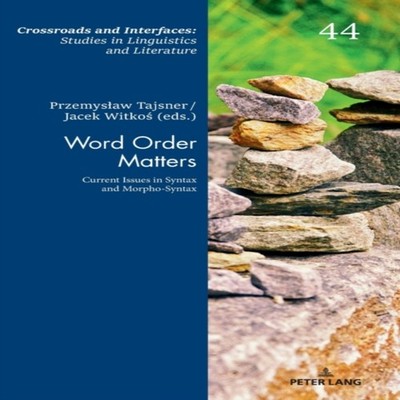 Word Order Matters Current Issues in Syntax and Morpho-Syntax Pet