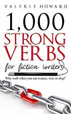 Strong Verbs for Fiction Writers (Indie Author Resources) by Valerie Howard