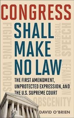 Congress Shall Make No Law: The First Amendment, Unprotected...