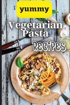 Yummy Vegetarian Pasta Recipes: Whether you are looking for a wholesome breakfas